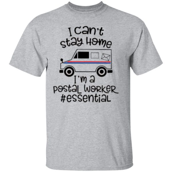 I can’t stay home I’m a Postal Worker essential Coronavirus shirt
