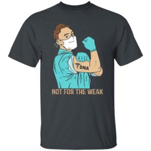 Strong Man DNA Not for the weak shirt