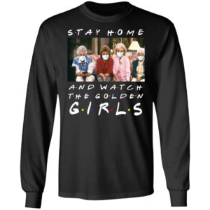 Stay home and watch the golden girls shirt