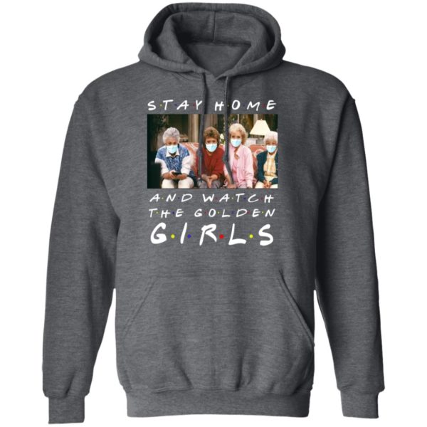 Stay home and watch the golden girls shirt