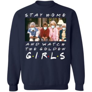 Stay home and watch the golden girls shirt