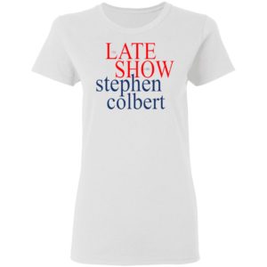 The Late show with Stephen Colbert shirt