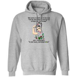 Nurse strong the devil whispered in my ear 6 feet back motherfucker shirt