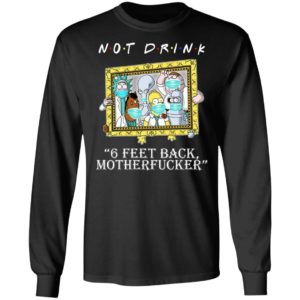 RICK AND MORTY Not drink 6 feet back motherfucker shirt