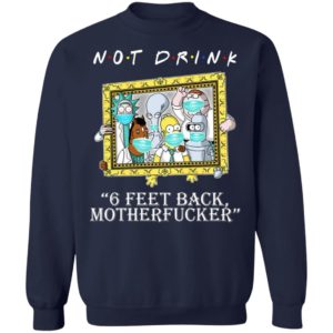 RICK AND MORTY Not drink 6 feet back motherfucker shirt