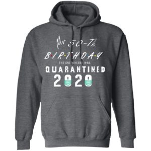 Mr 50th birthday the one where I was quarantined 2020 shirt