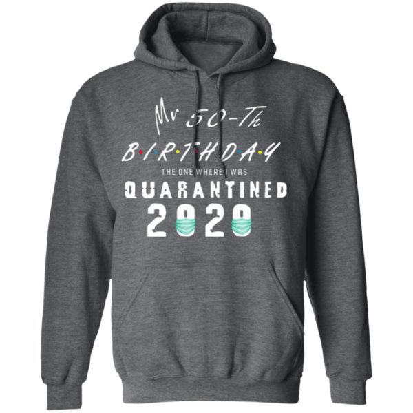 Mr 50th birthday the one where I was quarantined 2020 shirt