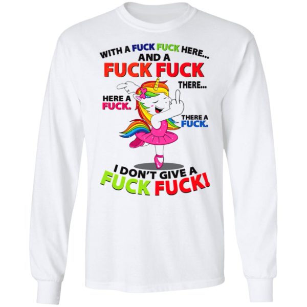Unicorn dance With a fuck fuck here and a fuck fuck there shirt