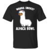 Wanna smoke alpaca bowl shirt