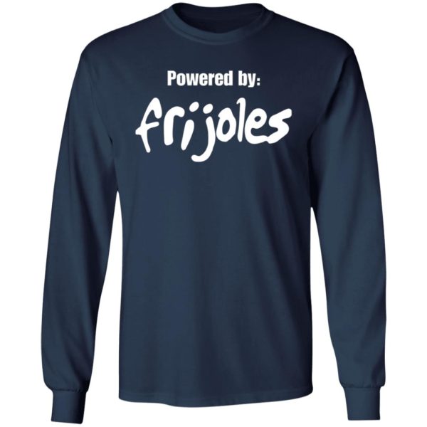 Powered by frijoles shirt