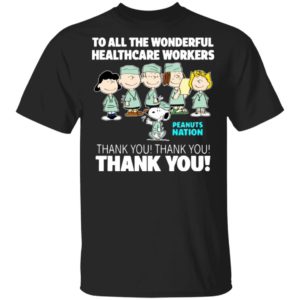 Peanuts Nation To All The Wonderful Healthcare Workers Thank You Shirt