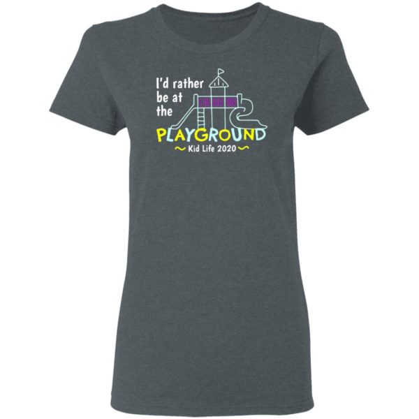 I’d Rather Be At The Playground Kid Life Shirt