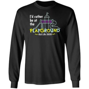 I’d Rather Be At The Playground Kid Life Shirt