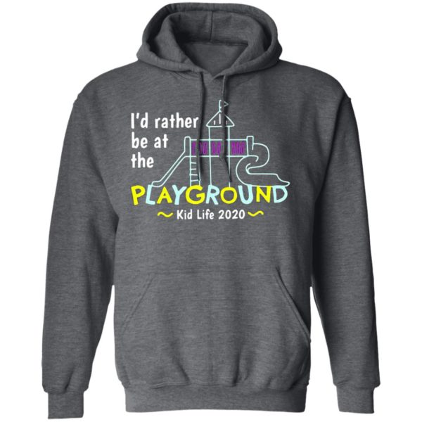 I’d Rather Be At The Playground Kid Life Shirt