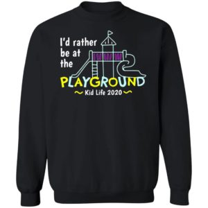 I’d Rather Be At The Playground Kid Life Shirt