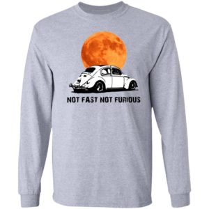 Not Fast Not Furious Shirt