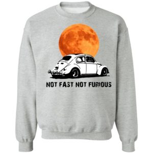 Not Fast Not Furious Shirt