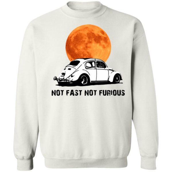 Not Fast Not Furious Shirt