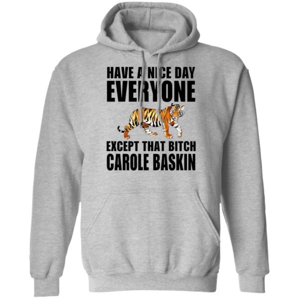Have a nice day everyone except that bitch carole baskin tee shirt
