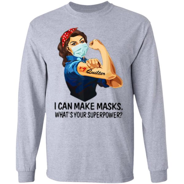 Strong Woman Quilter I Can Make Masks What’s Your Superpower Shirt