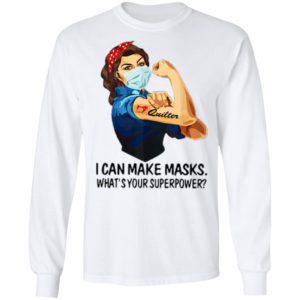 Strong Woman Quilter I Can Make Masks What’s Your Superpower Shirt
