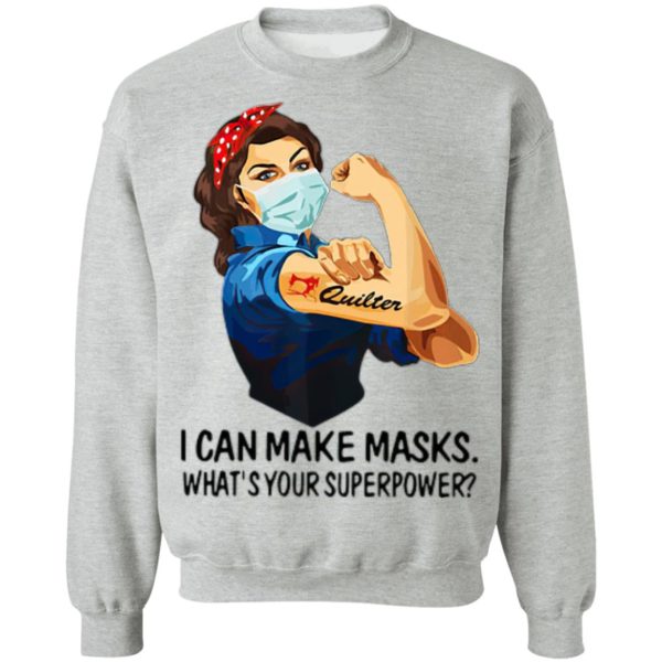 Strong Woman Quilter I Can Make Masks What’s Your Superpower Shirt