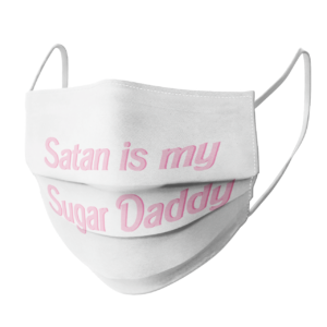 Satan is my Sugar Daddy Face Mask