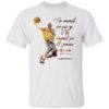 Kobe Bryant Lazy People Motivational Quotes Shirt