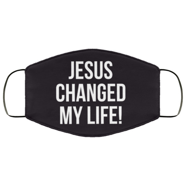 Jesus Changed My Life Face Mask Washable Reusable