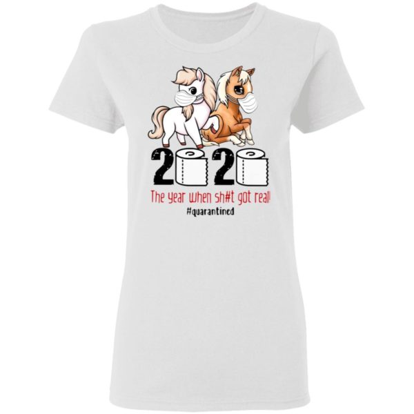 Horses Mask 2020 The Year When Shit Got Real Quarantined Shirt