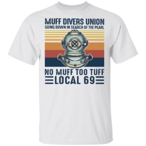 Muff divers union going down in search of the pearl T-shirt