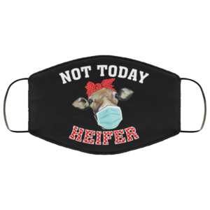 Not Today Heifer Custom  Funny Heifer Face Mask