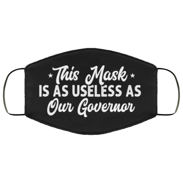 This Mask Is As Useless As Our Governor Face Mask