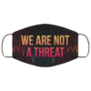 We Are Not Threat Black Lives Matter Face Mask
