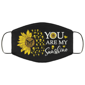 You Are My Sunshine Face Mask