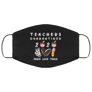 Teacher Quarantined 2020 Peace Love Teach Face Mask