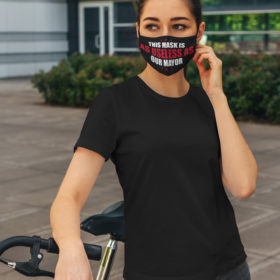 This Mask Is As Useless As Our Mayor Face Mask