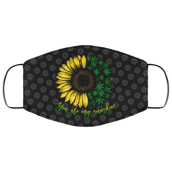 You Are My Sunshine Sunflower Weed Cannabis Funny Face Mask