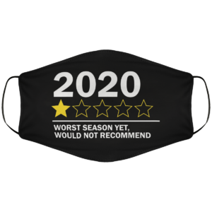 2020 Worst Season Yet Face Mask