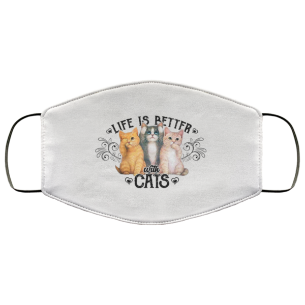 Life Is Better With Cats Face Mask  Cat Lover Gifts