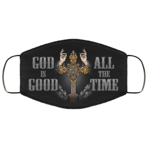 God Is Good All The Time Washable Reusable Custom Christian Face Mask