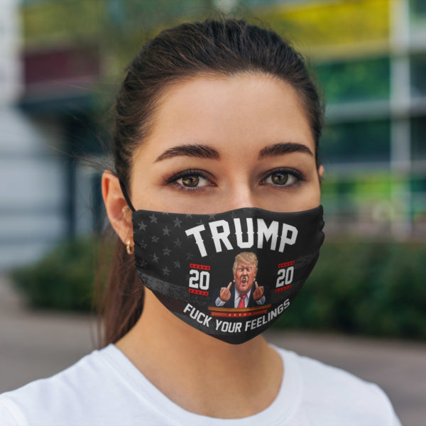 Trump 2020 Fuck You Feelings Pro Trump Face Mask