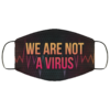 We Are Not A Virus Black Lives Matter Face Mask