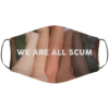 We Are All Scum Face Mask