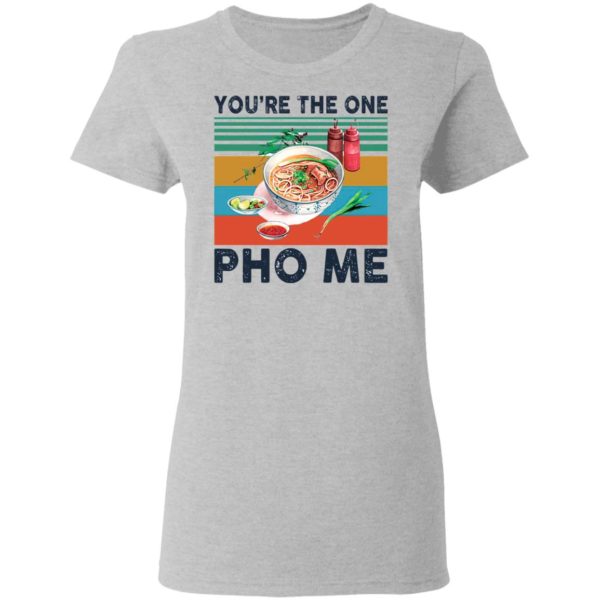 You’re the one Pho Me vintage t-shirt
