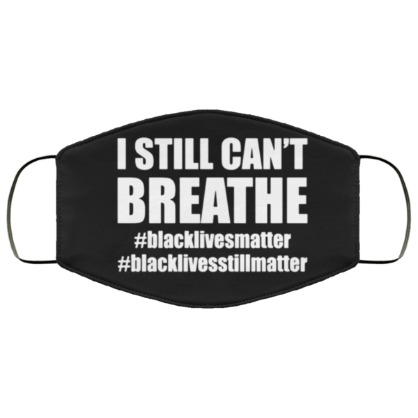 I Still Cant Breathe Black Lives Matter Face Mask