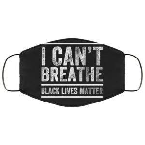 Cant Breathe Black Lives Matter Face Mask