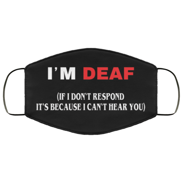 Im deaf If I dont respond Face Mask