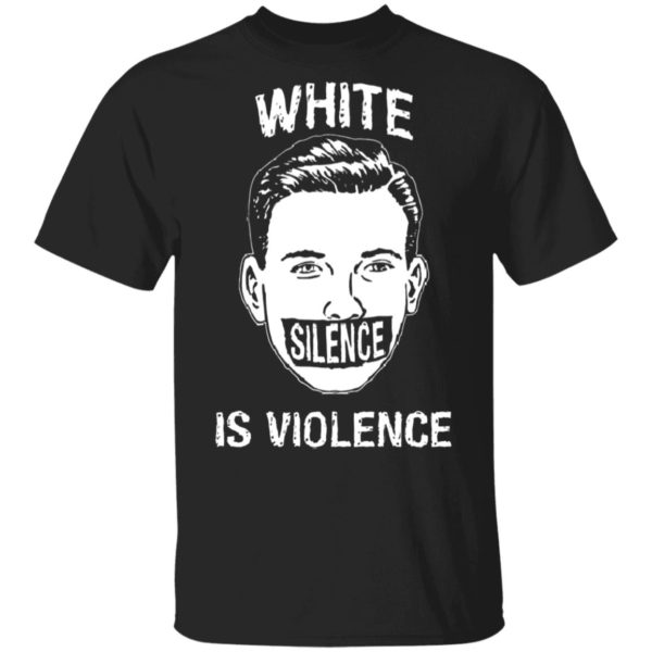 White silence is violence t-shirt