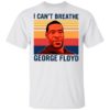 I Cant Breathe George Floyd T-Shirt